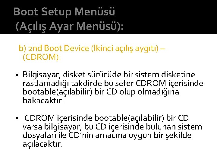 Boot Setup Menüsü (Açılış Ayar Menüsü): b) 2 nd Boot Device (İkinci açılış aygıtı)