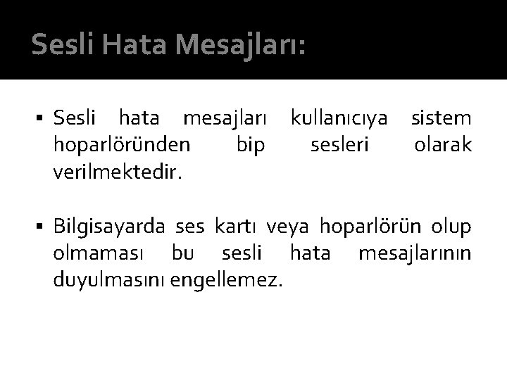 Sesli Hata Mesajları: § Sesli hata mesajları hoparlöründen bip verilmektedir. kullanıcıya sesleri sistem olarak