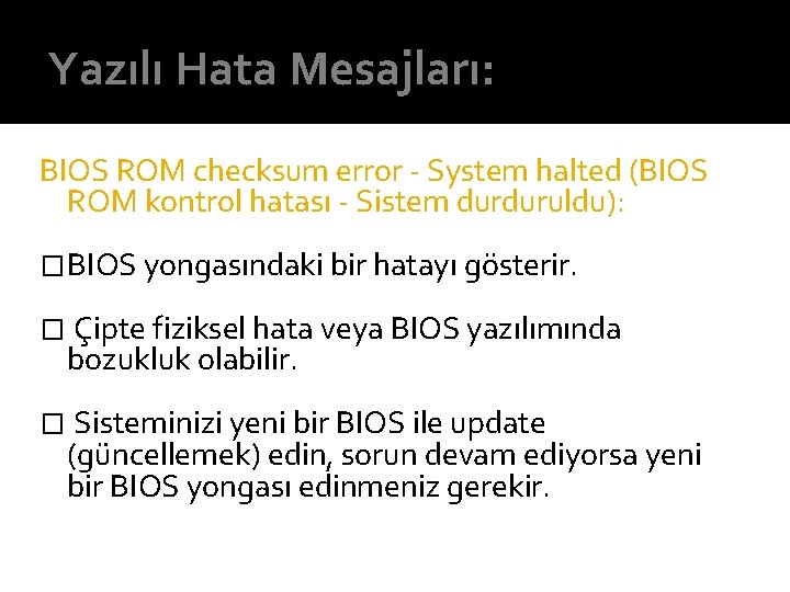 Yazılı Hata Mesajları: BIOS ROM checksum error - System halted (BIOS ROM kontrol hatası