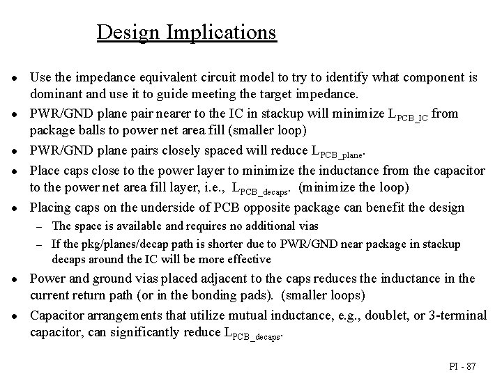 Design Implications ● ● ● Use the impedance equivalent circuit model to try to