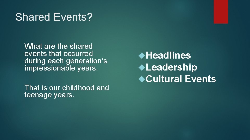 Shared Events? What are the shared events that occurred during each generation’s impressionable years.