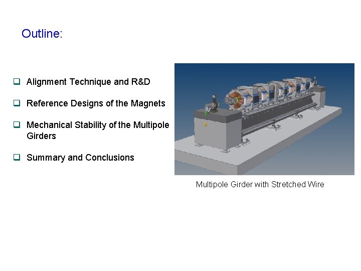 Outline: q Alignment Technique and R&D q Reference Designs of the Magnets q Mechanical