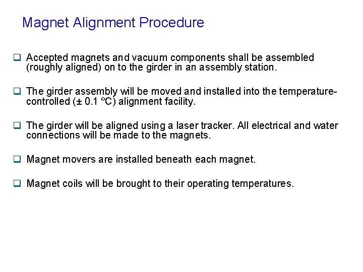 Magnet Alignment Procedure q Accepted magnets and vacuum components shall be assembled (roughly aligned)