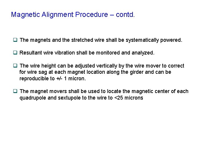 Magnetic Alignment Procedure – contd. q The magnets and the stretched wire shall be