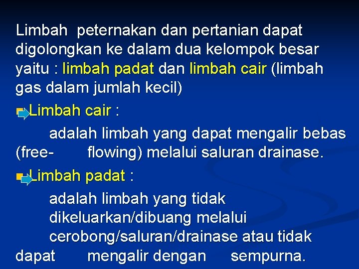 Limbah peternakan dan pertanian dapat digolongkan ke dalam dua kelompok besar yaitu : limbah