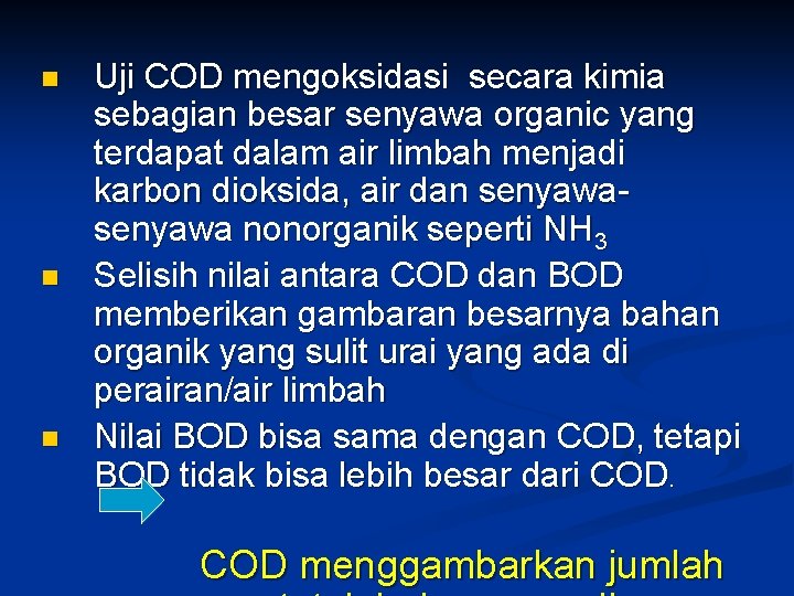 n n n Uji COD mengoksidasi secara kimia sebagian besar senyawa organic yang terdapat