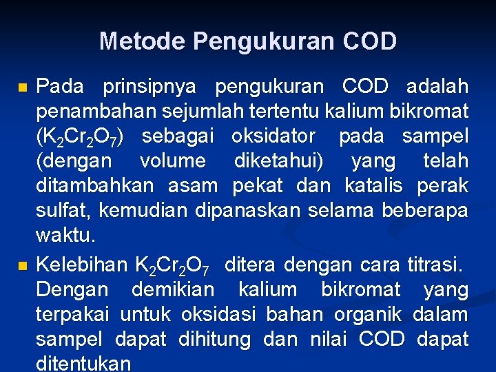 Metode Pengukuran COD n n Pada prinsipnya pengukuran COD adalah penambahan sejumlah tertentu kalium