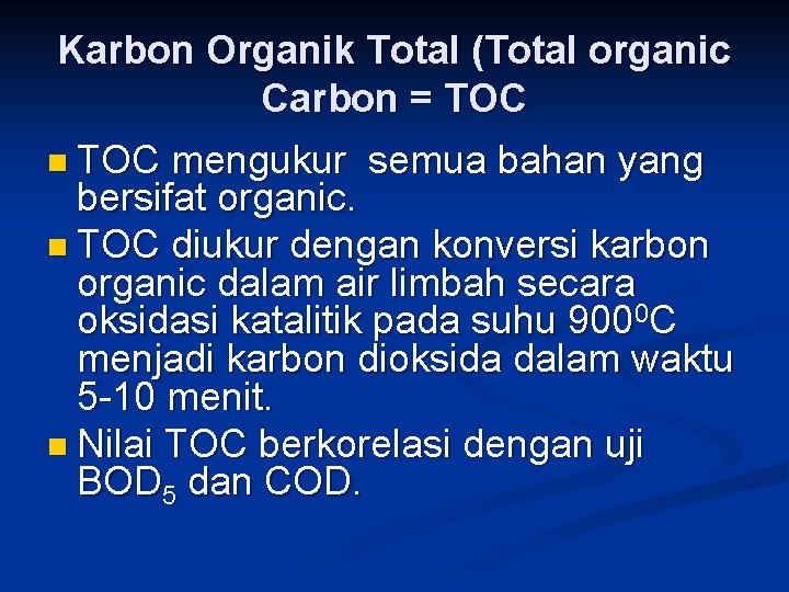 Karbon Organik Total (Total organic Carbon = TOC n TOC mengukur semua bahan yang