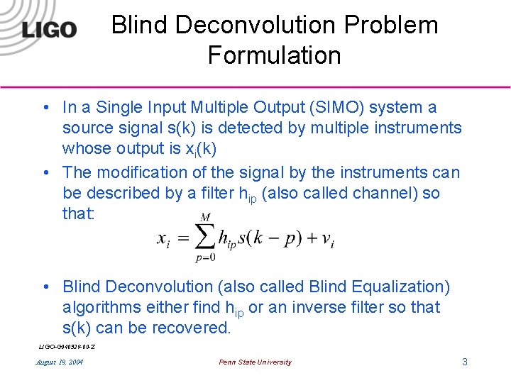 Blind Deconvolution Problem Formulation • In a Single Input Multiple Output (SIMO) system a Blind Deconvolution Problem Formulation • In a Single Input Multiple Output (SIMO) system a