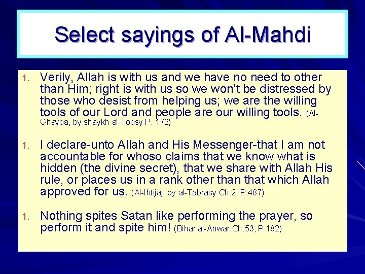 Select sayings of Al Mahdi 1. Verily, Allah is with us and we have