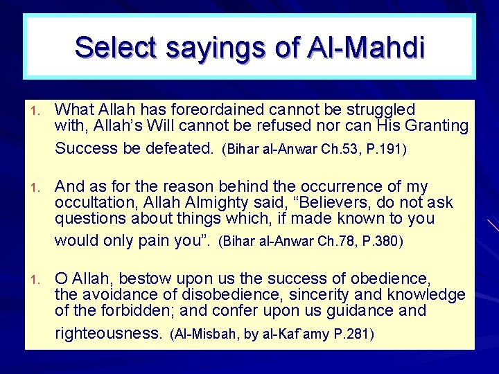 Select sayings of Al Mahdi 1. What Allah has foreordained cannot be struggled with,