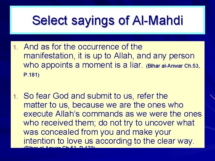 Select sayings of Al Mahdi 1. And as for the occurrence of the manifestation,