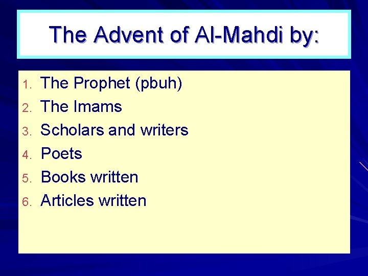 The Advent of Al Mahdi by: 1. 2. 3. 4. 5. 6. The Prophet