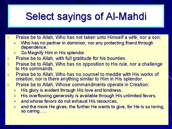 Select sayings of Al Mahdi 1. Praise be to Allah, Who has not taken