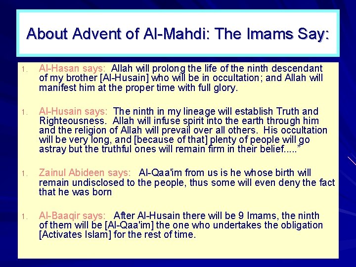 About Advent of Al Mahdi: The Imams Say: 1. Al Hasan says: Allah will