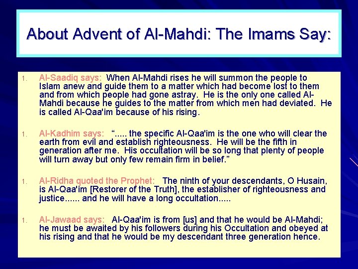 About Advent of Al Mahdi: The Imams Say: 1. Al Saadiq says: When Al