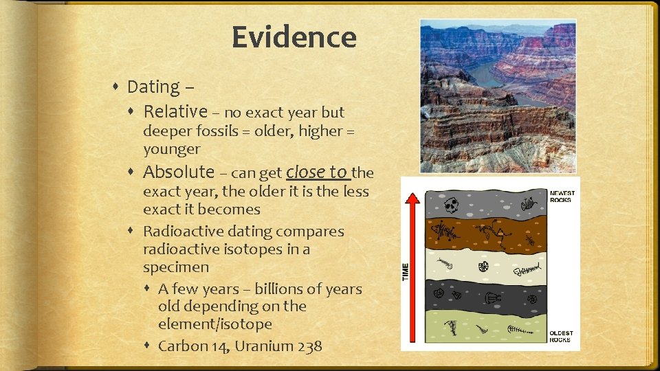Evidence Dating – Relative – no exact year but deeper fossils = older, higher