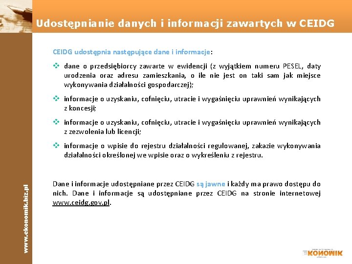 Udostępnianie danych i informacji zawartych w CEIDG udostępnia następujące dane i informacje: v dane