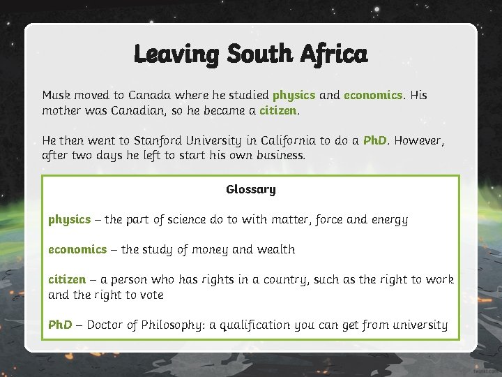 Leaving South Africa Musk moved to Canada where he studied physics and economics. His