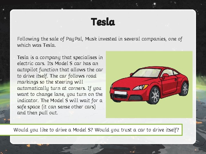 Tesla Following the sale of Pay. Pal, Musk invested in several companies, one of