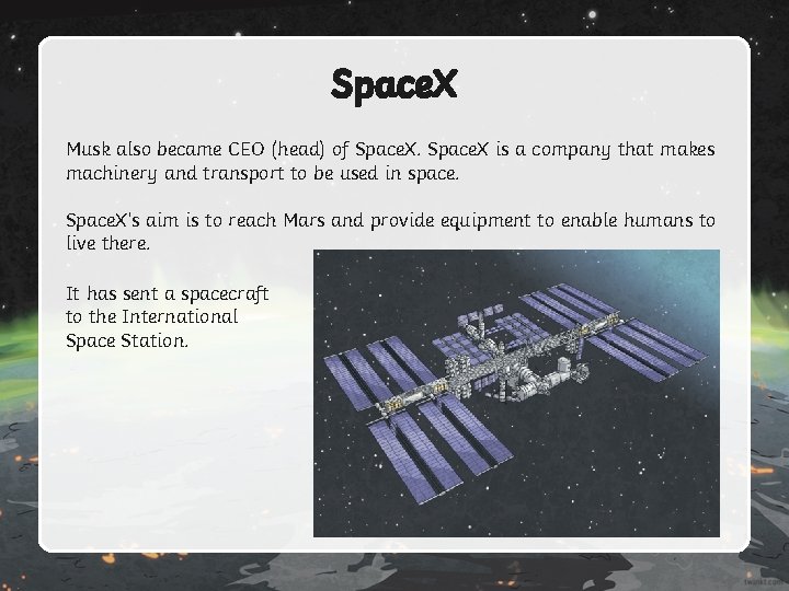 Space. X Musk also became CEO (head) of Space. X is a company that