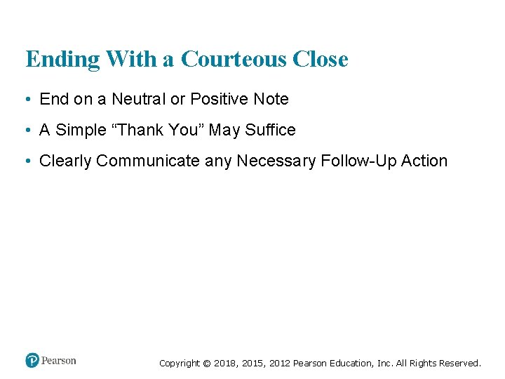 Ending With a Courteous Close • End on a Neutral or Positive Note •