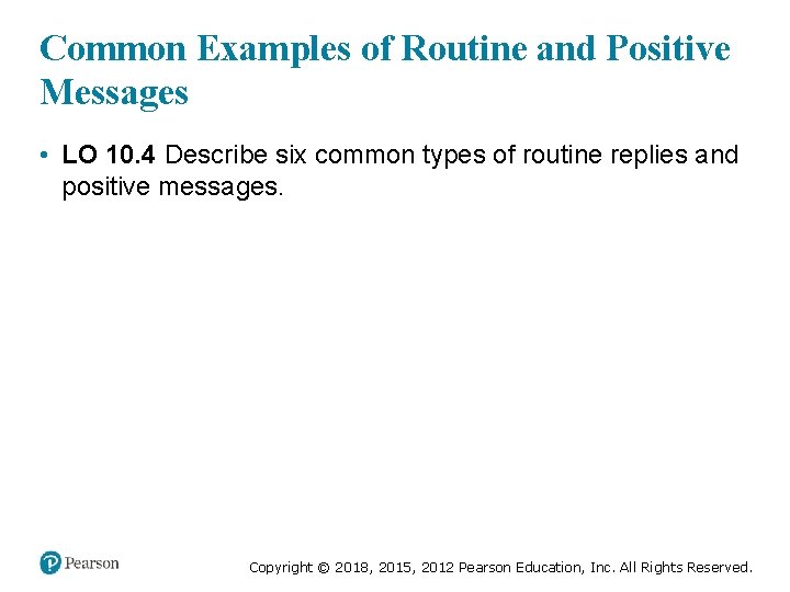 Common Examples of Routine and Positive Messages • LO 10. 4 Describe six common