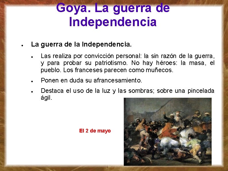 Goya. La guerra de Independencia ● La guerra de la Independencia. ● ● ●