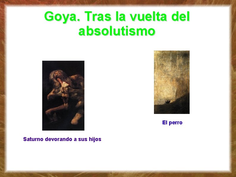 Goya. Tras la vuelta del absolutismo El perro Saturno devorando a sus hijos 