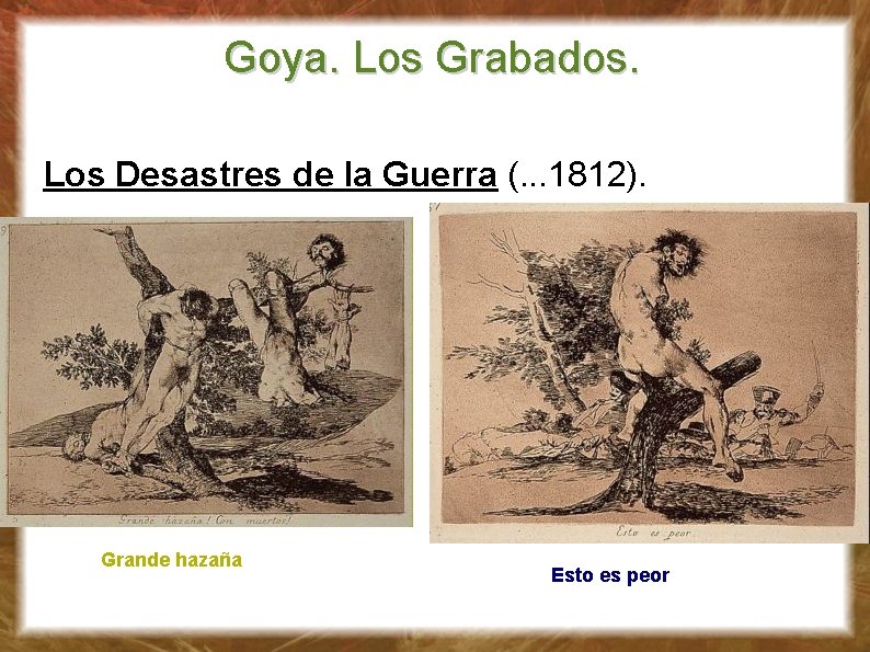 Goya. Los Grabados. Los Desastres de la Guerra (. . . 1812). Grande hazaña