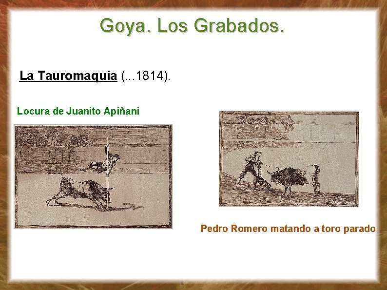 Goya. Los Grabados. La Tauromaquia (. . . 1814). Locura de Juanito Apiñani Pedro