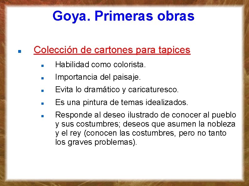 Goya. Primeras obras Colección de cartones para tapices Habilidad como colorista. Importancia del paisaje.