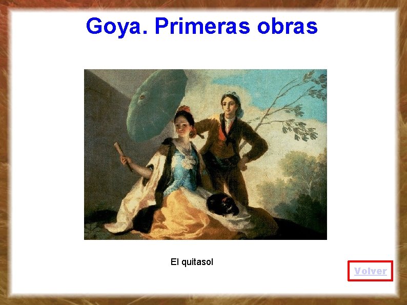 Goya. Primeras obras El quitasol Volver 