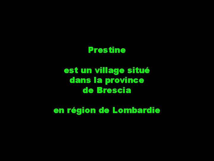 Prestine est un village situé dans la province de Brescia en région de Lombardie