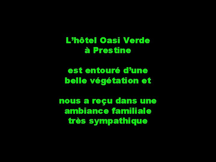 L’hôtel Oasi Verde à Prestine est entouré d’une belle végétation et nous a reçu