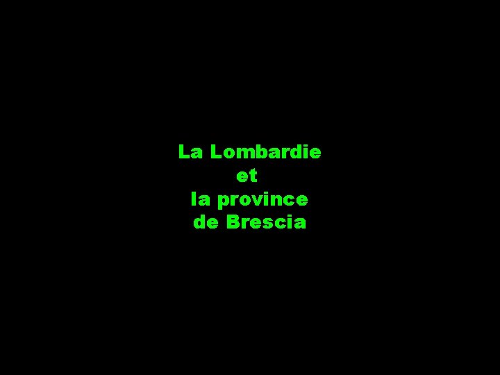 La Lombardie et la province de Brescia 