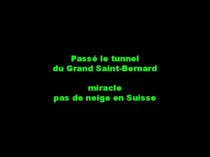 Passé le tunnel du Grand Saint-Bernard miracle pas de neige en Suisse 