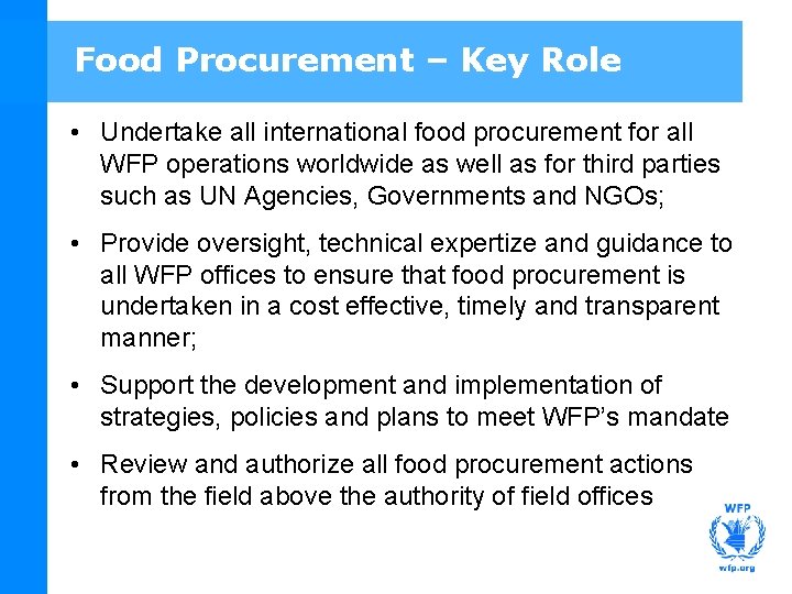 Food Procurement – Key Role • Undertake all international food procurement for all WFP