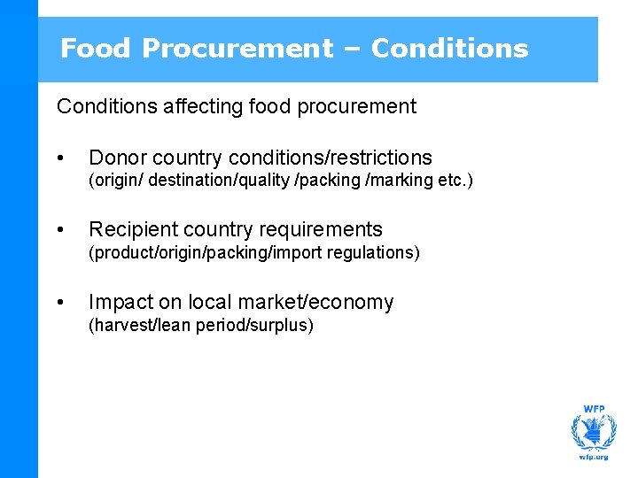 Food Procurement – Conditions affecting food procurement • Donor country conditions/restrictions (origin/ destination/quality /packing