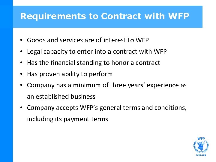 Requirements to Contract with WFP • Goods and services are of interest to WFP