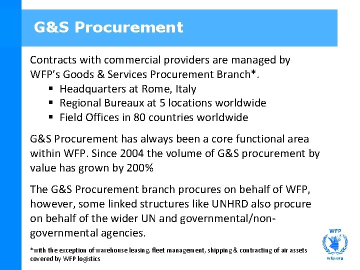 G&S Procurement Contracts with commercial providers are managed by WFP’s Goods & Services Procurement