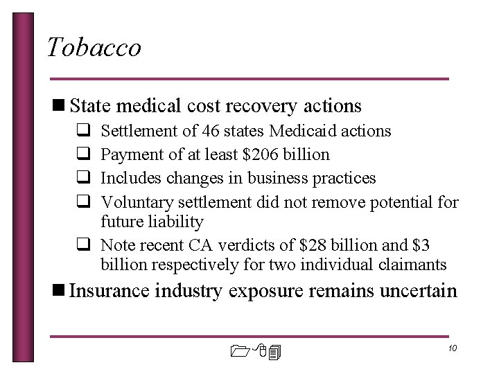 Tobacco n State medical cost recovery actions q q Settlement of 46 states Medicaid