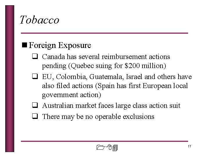 Tobacco n Foreign Exposure q Canada has several reimbursement actions pending (Quebec suing for