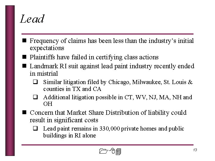 Lead n Frequency of claims has been less than the industry’s initial expectations n