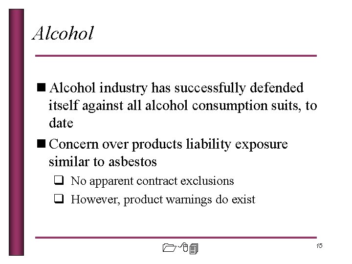 Alcohol n Alcohol industry has successfully defended itself against all alcohol consumption suits, to
