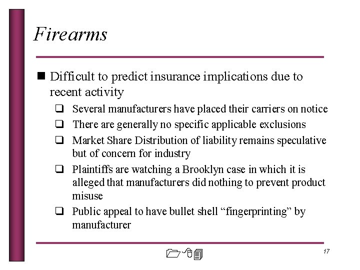 Firearms n Difficult to predict insurance implications due to recent activity q Several manufacturers