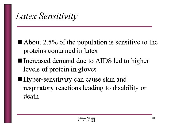 Latex Sensitivity n About 2. 5% of the population is sensitive to the proteins