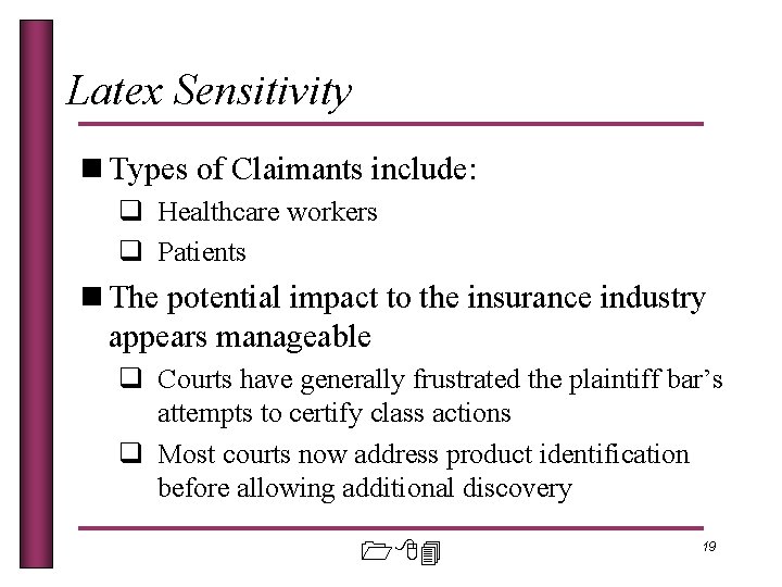 Latex Sensitivity n Types of Claimants include: q Healthcare workers q Patients n The