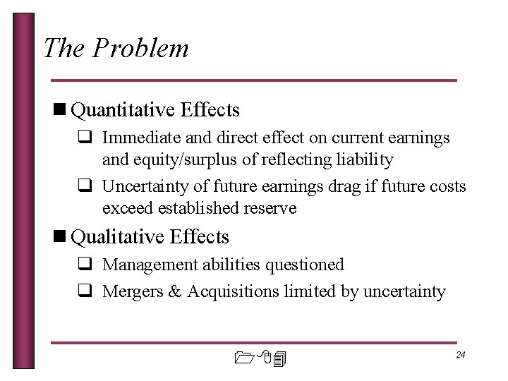The Problem n Quantitative Effects q Immediate and direct effect on current earnings and