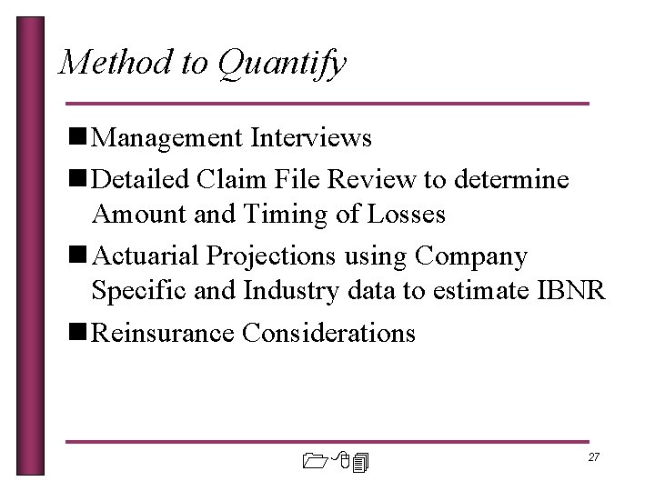 Method to Quantify n Management Interviews n Detailed Claim File Review to determine Amount